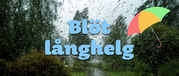 Blöt långhelg väntar i Sverige
